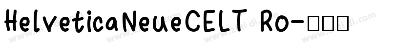 HelveticaNeueCELT Ro字体转换